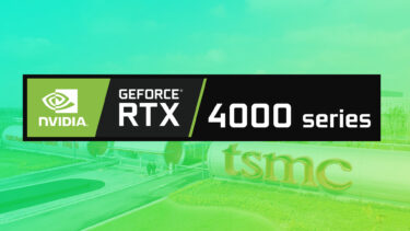 GeForce RTX 4000ではサムスンからTSMC 5nmプロセスに切り替えへ
