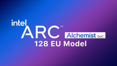 Intel Arc Alchemistの128EU版の情報出現。エントリーでVRAMを6GB搭載
