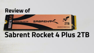 『レビュー』Sabrent Rocket 4 Plus NVMe SSDの速さや温度をチェック