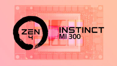 Zen4とCDNA3を搭載したAPUが登場予定。Instinc MI300となる模様