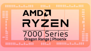 AMDのRyzen 7000『Dragon Range』と『Phoenix』各モデル情報が出現。