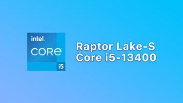 Intel Core i5-13400のCPU-Zベンチマーク出現。Core i5-12600Kに近い性能に